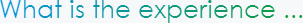 What is the experience ...